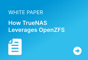How TrueNAS Leverages OpenZFS White Paper